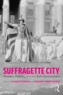 Image for Suffragette City: Women, Politics, and the Built Environment