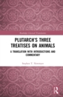 Image for Plutarch&#39;s Three Treatises on Animals: A Translation With Introductions and Commentary