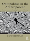 Image for Ontopolitics in the anthropocene: an introduction to mapping, sensing and hacking