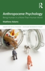 Image for Anthropocene psychology: being human in a more-than-human world