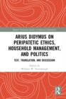 Image for Arius Didymus on Peripatetic Ethics, Household Management, and Politics: Text, Translation, and Discussion
