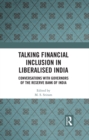 Image for Talking financial inclusion in liberalised India: conversations with governors of Reserve Bank of India