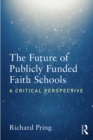 Image for The future of publicly funded faith schools: a critical perspective