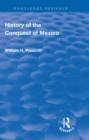Image for History of the conquest of Mexico, with a preliminary view of the ancient Mexican civilization, and the life of the conqueror, Hernando Cortes