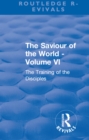 Image for The saviour of the world.: (The training of the disciples) : Volume VI,