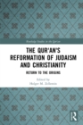 Image for The Qur&#39;an&#39;s reformation of Judaism and Christianity: return to the origins