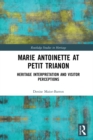 Image for Marie Antoinette at Petit Trianon: heritage interpretation and visitor perceptions