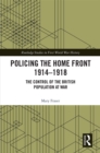 Image for Policing the home front in Britain, 1914-1918: the control of the British population at war