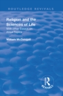 Image for Religion and the sciences of life: with other essays and allied topics