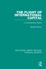 Image for Flight of International Capital: A Contemporary History