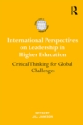 Image for International Perspectives on Leadership in Higher Education: Critical Thinking for Global Challenges