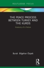 Image for The peace process between Turkey and the Kurds: anatomy of a failure