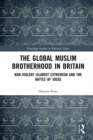 Image for The global Muslim Brotherhood in Britain: non-violent Islamist extremism and the battle of ideas
