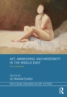 Image for Art, awakening, and modernity in the Middle East: the Arab nude