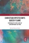 Image for Christian mysticism&#39;s queer flame: spirituality in the lives of contemporary gay men