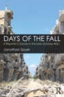 Image for Days of the fall: a reporter&#39;s journey in the Syria and Iraq wars