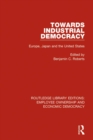 Image for Towards Industrial Democracy: Europe, Japan and the United States