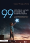Image for 99 activities to nurture successful and resilient children: a comprehensive programme to develop fundamental life skills