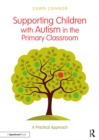 Image for Supporting children with autism in the primary classroom: a practical approach