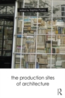 Image for The production sites of architecture