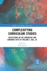 Image for Complexifying curriculum studies: reflections on the generative and generous gifts of William E. Doll, Jr