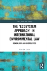 Image for The &#39;ecosystem approach&#39; in international environmental law: genealogy and biopolitics