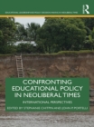 Image for Confronting educational policy in neoliberal times: international perspectives