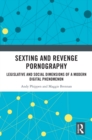 Image for Sexting and revenge pornography: legislative and social dimensions of a modern digital phenomenon