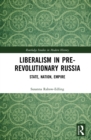 Image for Liberalism in pre-revolutionary Russia: state, nation, empire