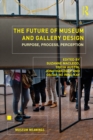 Image for The future of museum and gallery design: purpose, process, perception