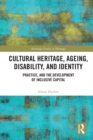 Image for Cultural Heritage, Ageing, Disability, and Identity: Practice, and the development of inclusive capital