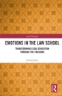 Image for Emotions in the Law School: Transforming Legal Education Through the Passions