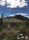 Image for The methodological dilemma revisited: creative, critical and collaborative approaches to qualitative research for a new era