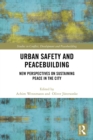 Image for Urban safety and peacebuilding: new perspectives on sustaining peace in the city