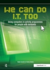 Image for We can do I.T. too: using computers in activity programmes for people with dementia