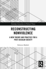 Image for Reconstructing nonviolence: a new theory and practice for a post-secular society