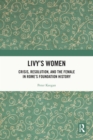 Image for Livy&#39;s women: crisis, resolution, and the female in Rome&#39;s foundation history