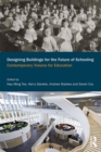 Image for Designing buildings for the future of schooling: contemporary visions for education