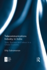 Image for Telecommunications industry in India: state, business and labour in a global economy