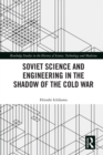 Image for Soviet science and engineering in the shadow of the Cold War