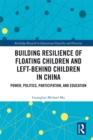 Image for Building resilience of floating children and left-behind children in China: power, politics, participation, and education