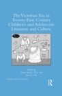 Image for The Victorian era in twenty-first century children&#39;s and adolescent literature and culture