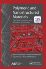 Image for Polymeric and Nanostructured Materials: Synthesis, Properties, and Advanced Applications