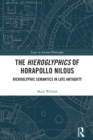Image for The Hieroglyphics of Horapollo Nilous: Hieroglyphic Semantics in Late Antiquity