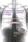 Image for Computational modeling of objects presented in images: fundamentals, methods, and applications : proceedings of the International Symposium, CompIMAGE 2006 (Coimbra, Portugal, 20-21 October 2006)