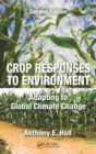 Image for Crop Responses to Environment: Adapting to Global Climate Change, Second Edition