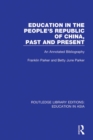 Image for Education in the People&#39;s Republic of China, Past and Present: An Annotated Bibliography