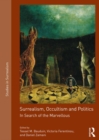 Image for Surrealism, occultism and politics: in search of the marvellous