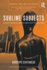 Image for Sublime subjects: aesthetic experience and intersubjectivity in psychoanalysis