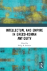 Image for Intellectual and Empire in Greco-Roman Antiquity